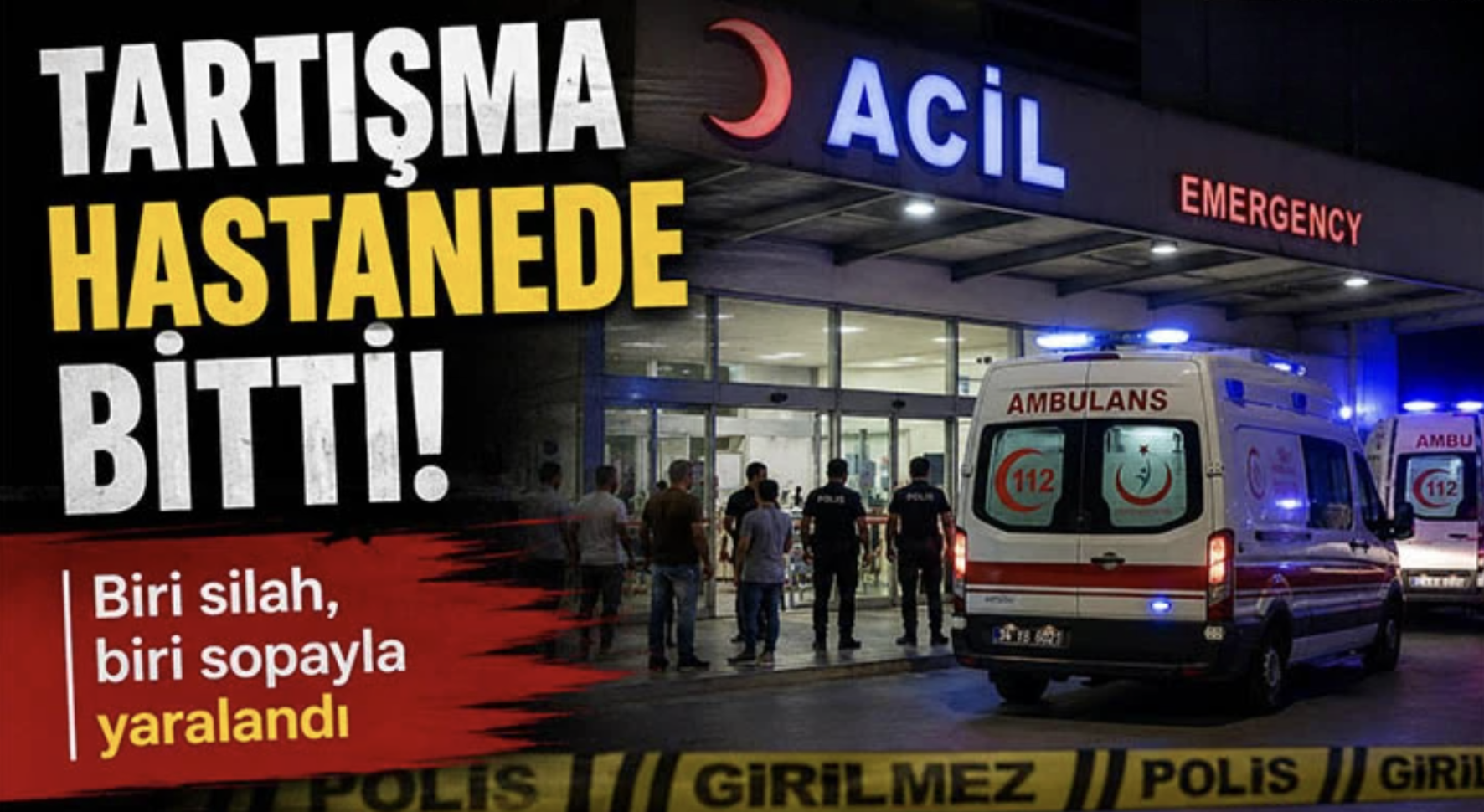Tartışma hastanede bitti Biri silah, biri sopayla yaralandı!