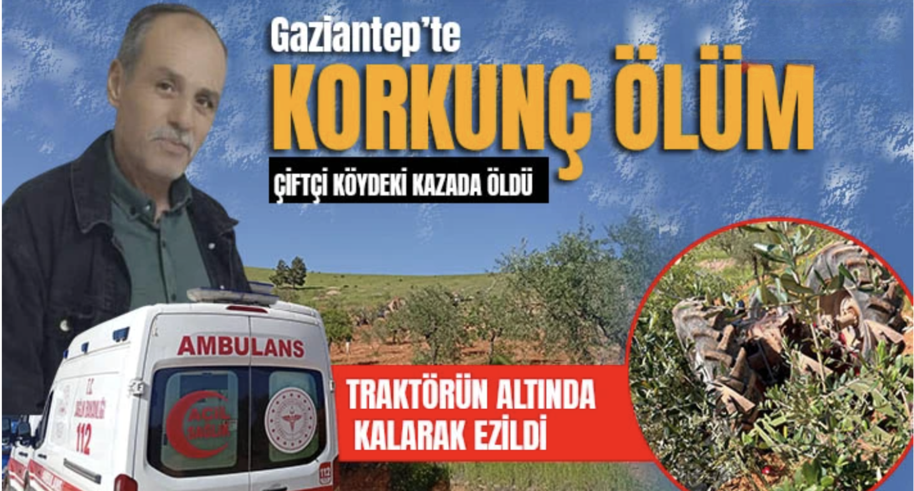 Gaziantep’te acı ölüm! Çiftçi köydeki kazada öldü