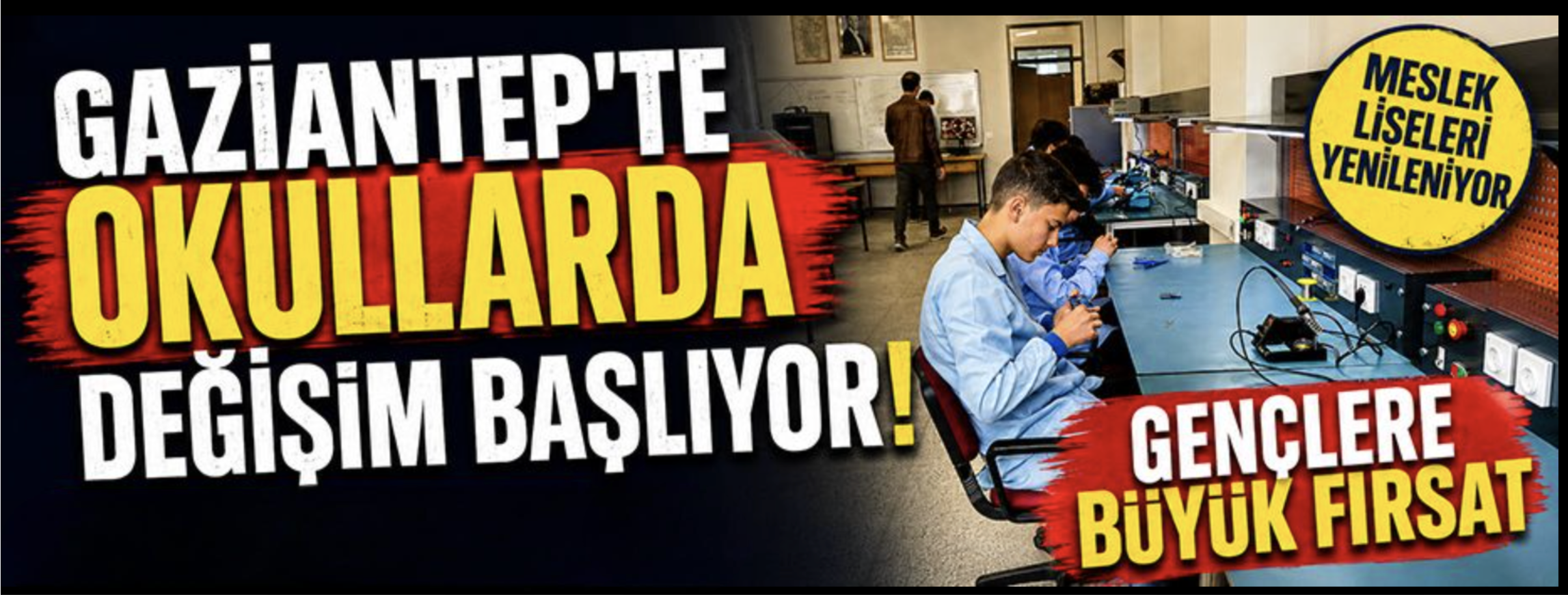 Gaziantep’te okullarda değişim başlıyor: Gençlere büyük fırsat