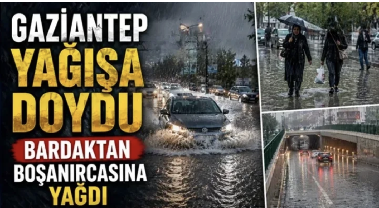 Gaziantep yağışa doydu: Bardaktan boşanırcasına yağdı