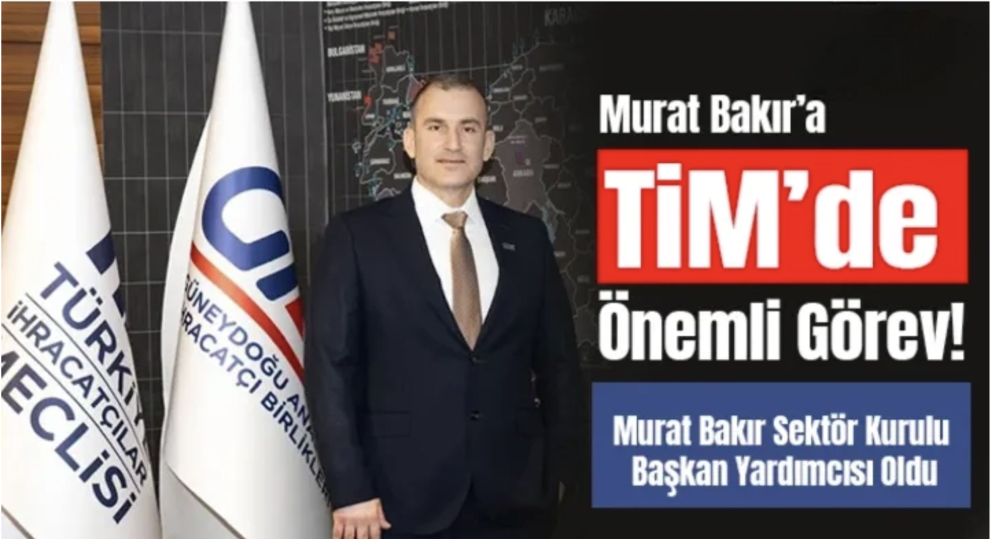 Murat Bakır’a TİM’de Önemli Görev