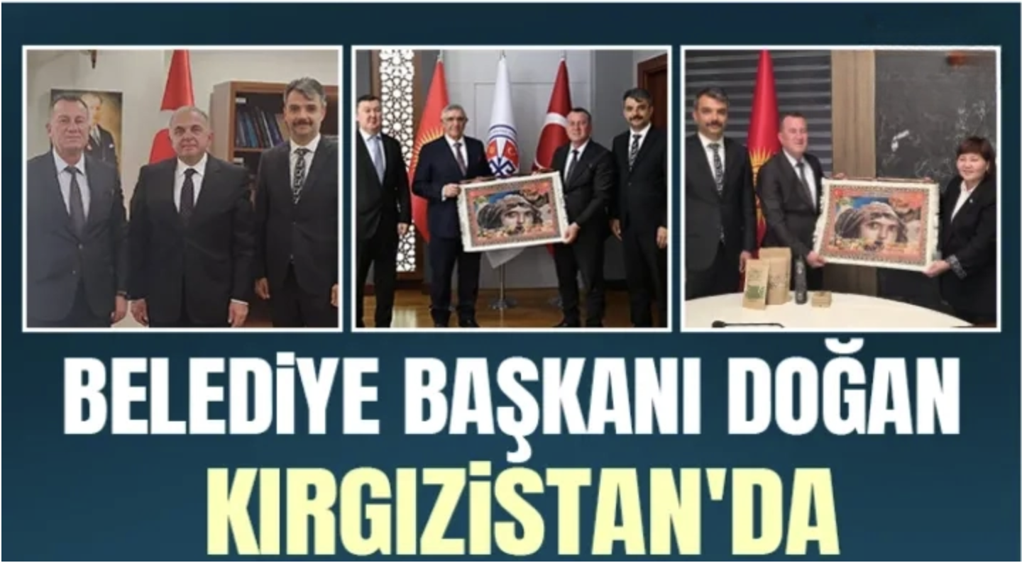 Belediye Başkanı Doğan, Kırgızistan'da