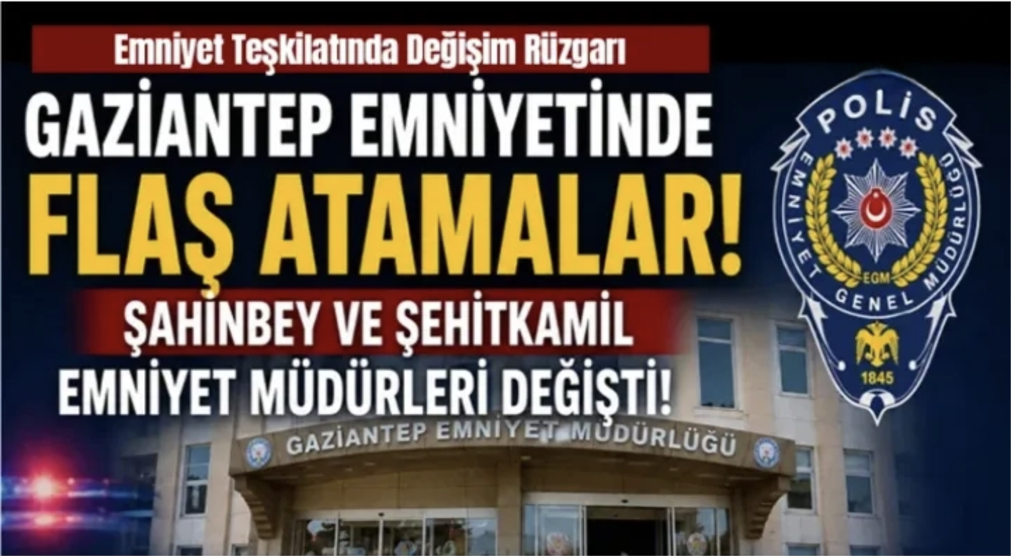 Gaziantep Emniyetinde Kritik Atamalar: İlçe Müdürleri Değişti