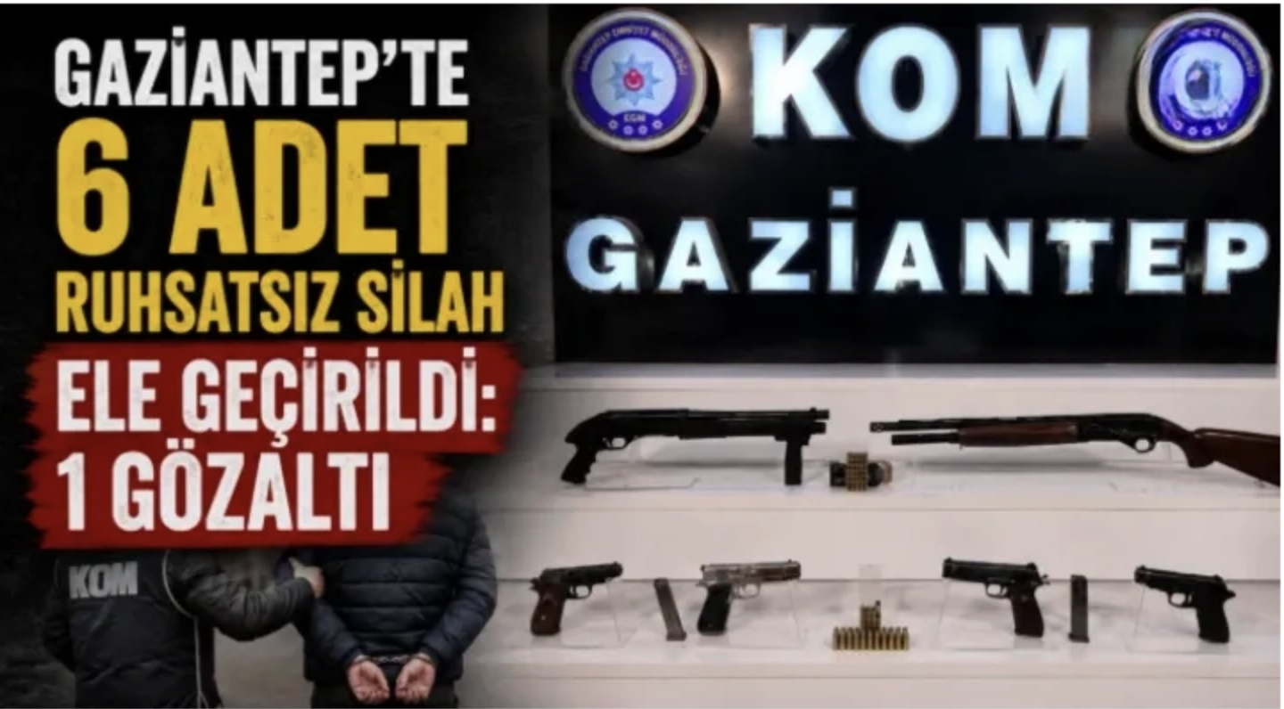 Gaziantep'te 6 adet ruhsatsız silah ele geçirildi: 1 gözaltı