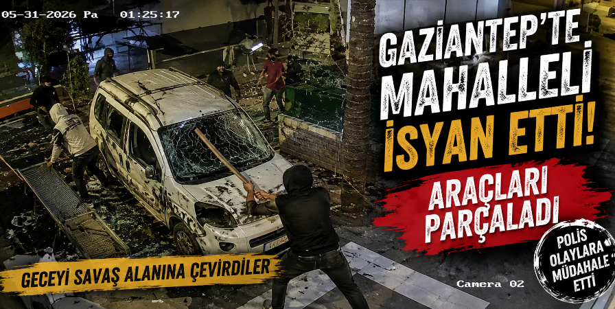 Gaziantep'te mahalleli isyan etti! Araçları parçaladı