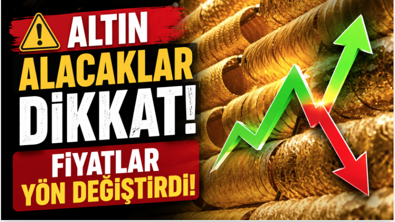 Altın Alacaklar Dikkat: Fiyatlar Yön Değiştirdi