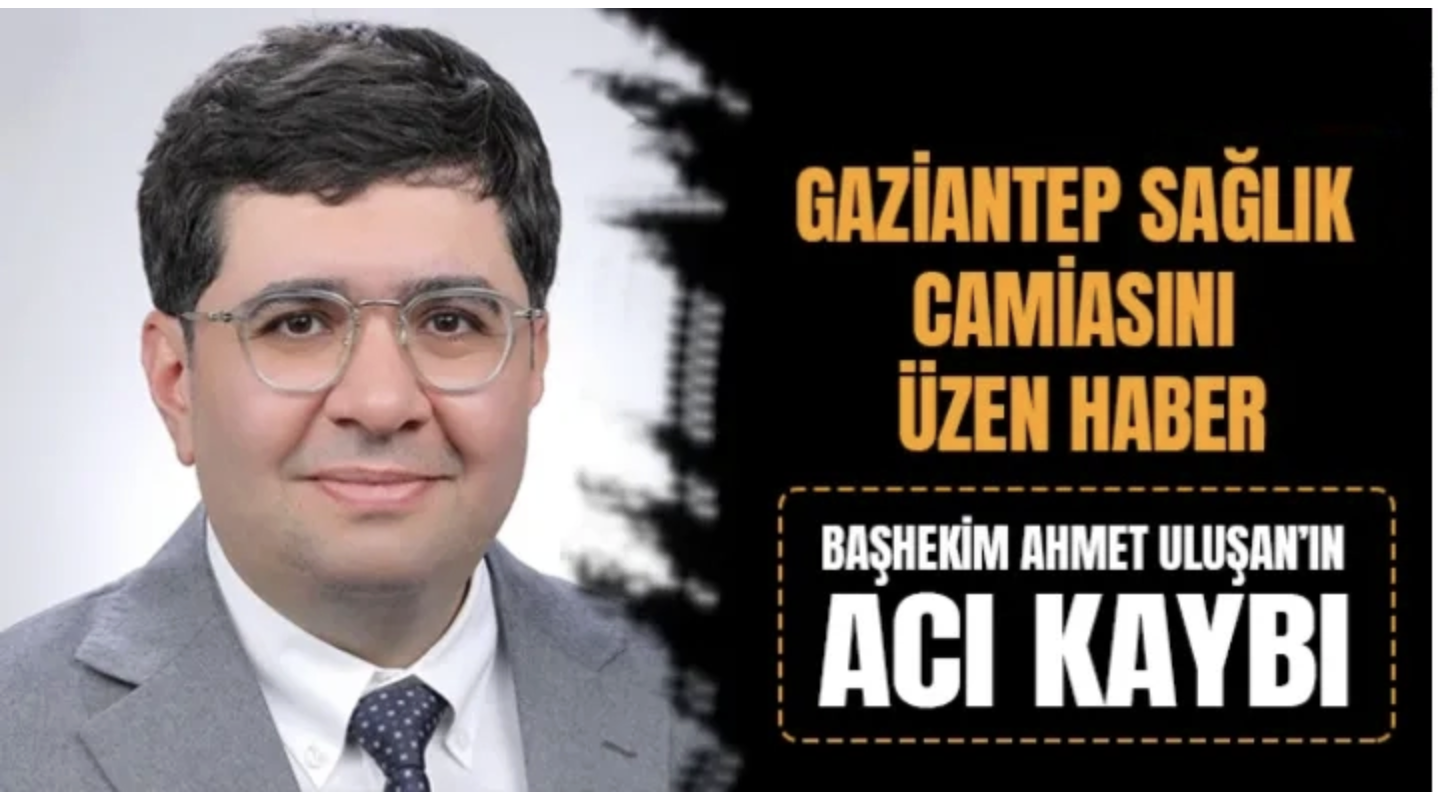 Sağlık Camiası Yasta: Prof. Dr. Ahmet Uluşan’ın Acı Günü