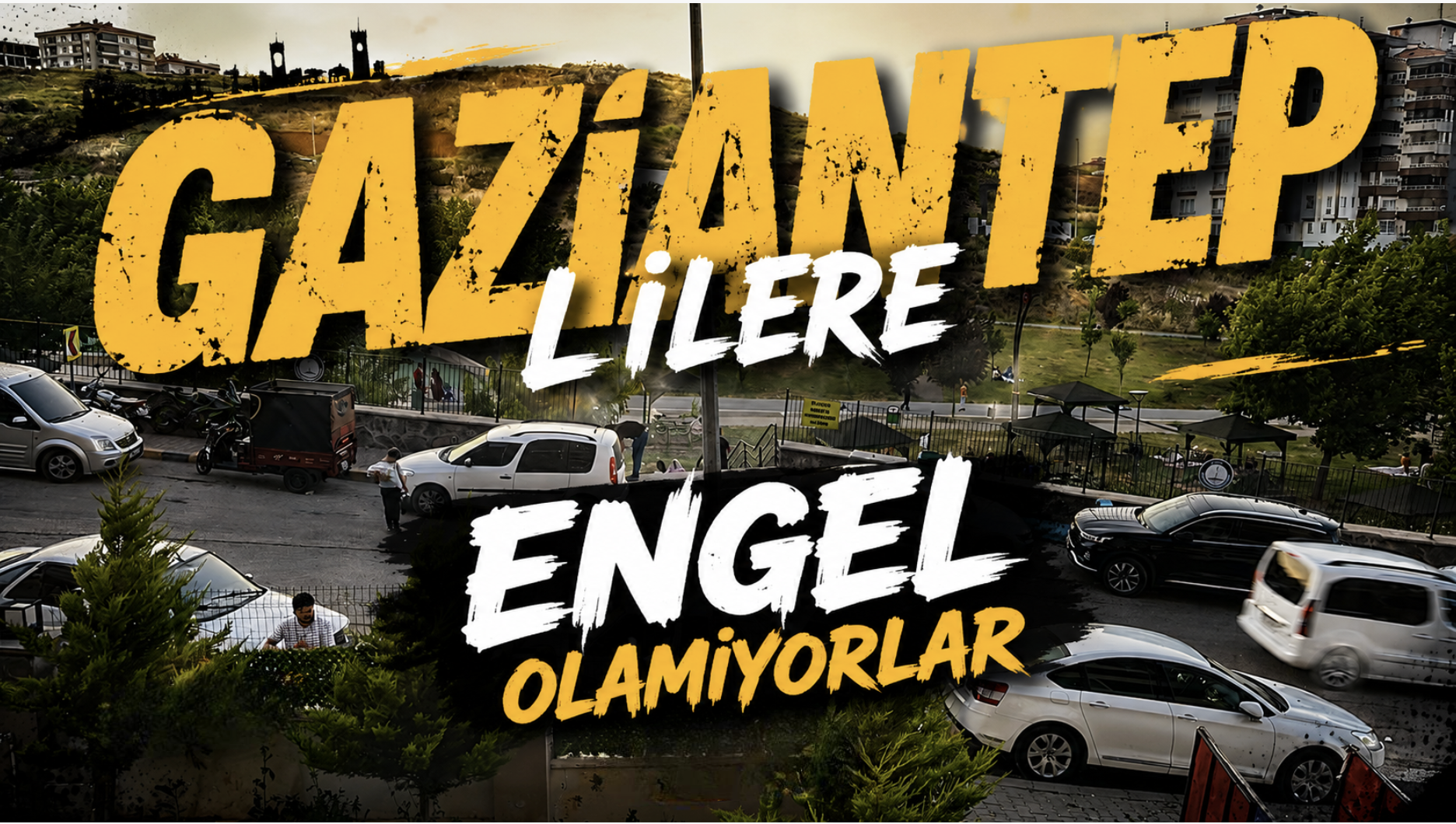 Gazianteplilere engel olamıyorlar