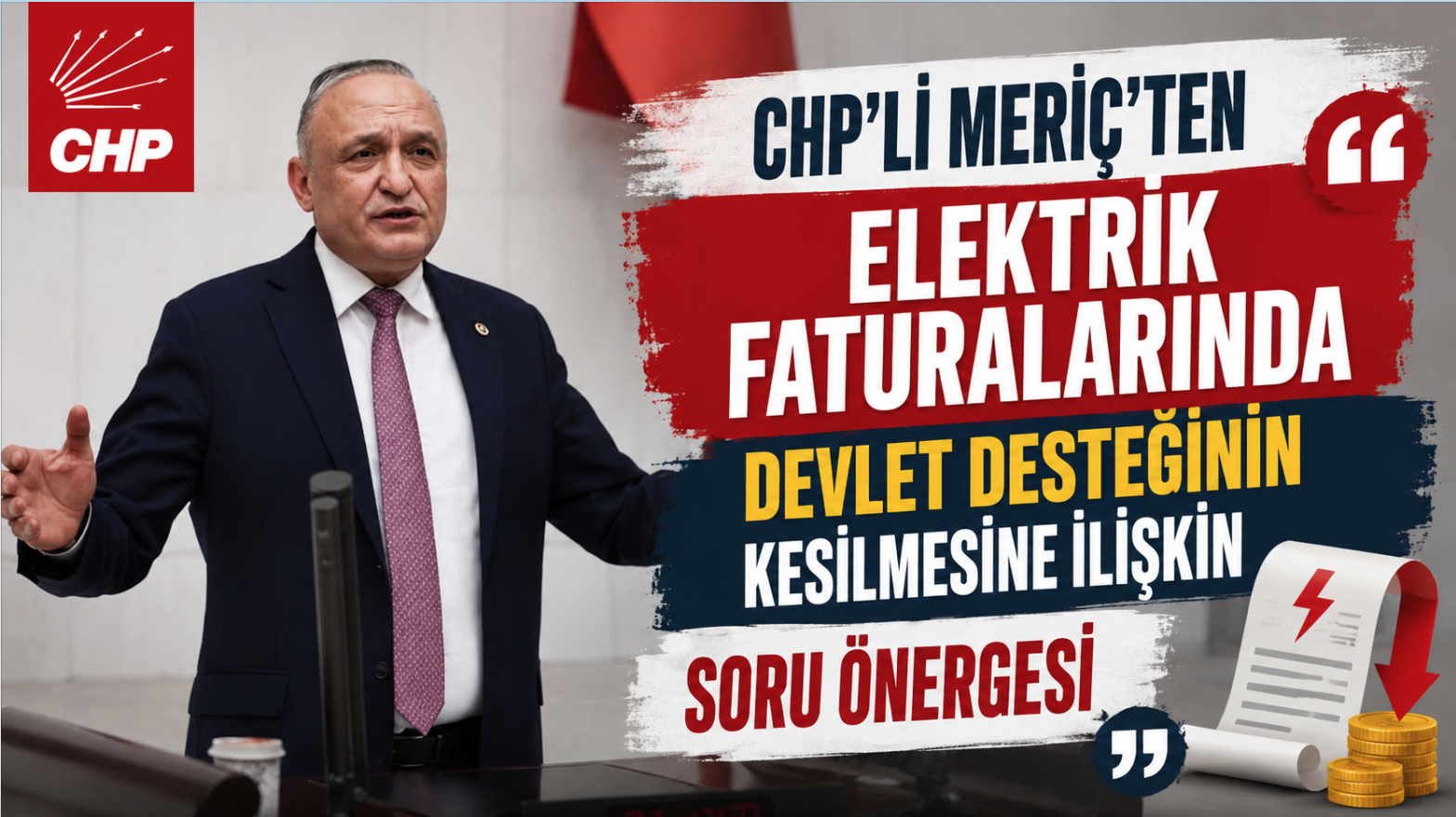 CHP’Lİ MERİÇ’TEN ELEKTRİK FATURALARINDA DEVLET DESTEĞİNİN KESİLMESİNE İLİŞKİN SORU ÖNERGESİ