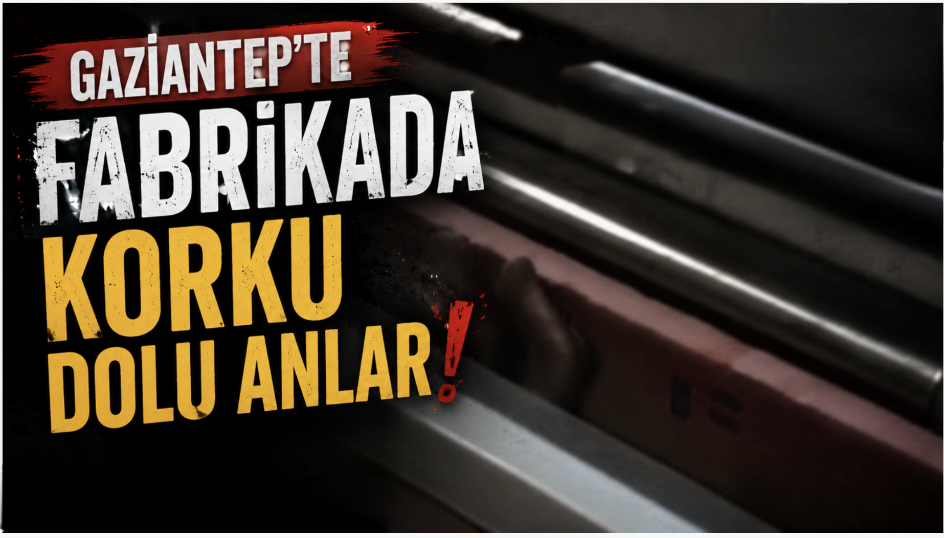 Gaziantep'te fabrikada korku dolu anlar