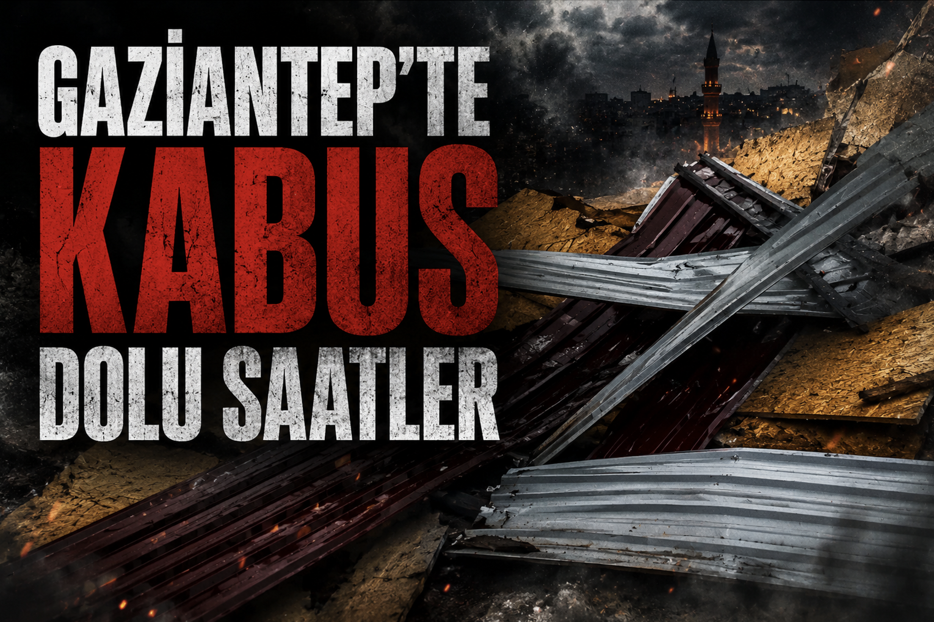 Gaziantep'te kabus dolu saatler