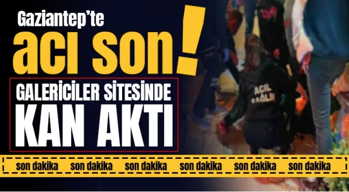 Gaziantep'te Galericiler Sitesinde Kan Aktı