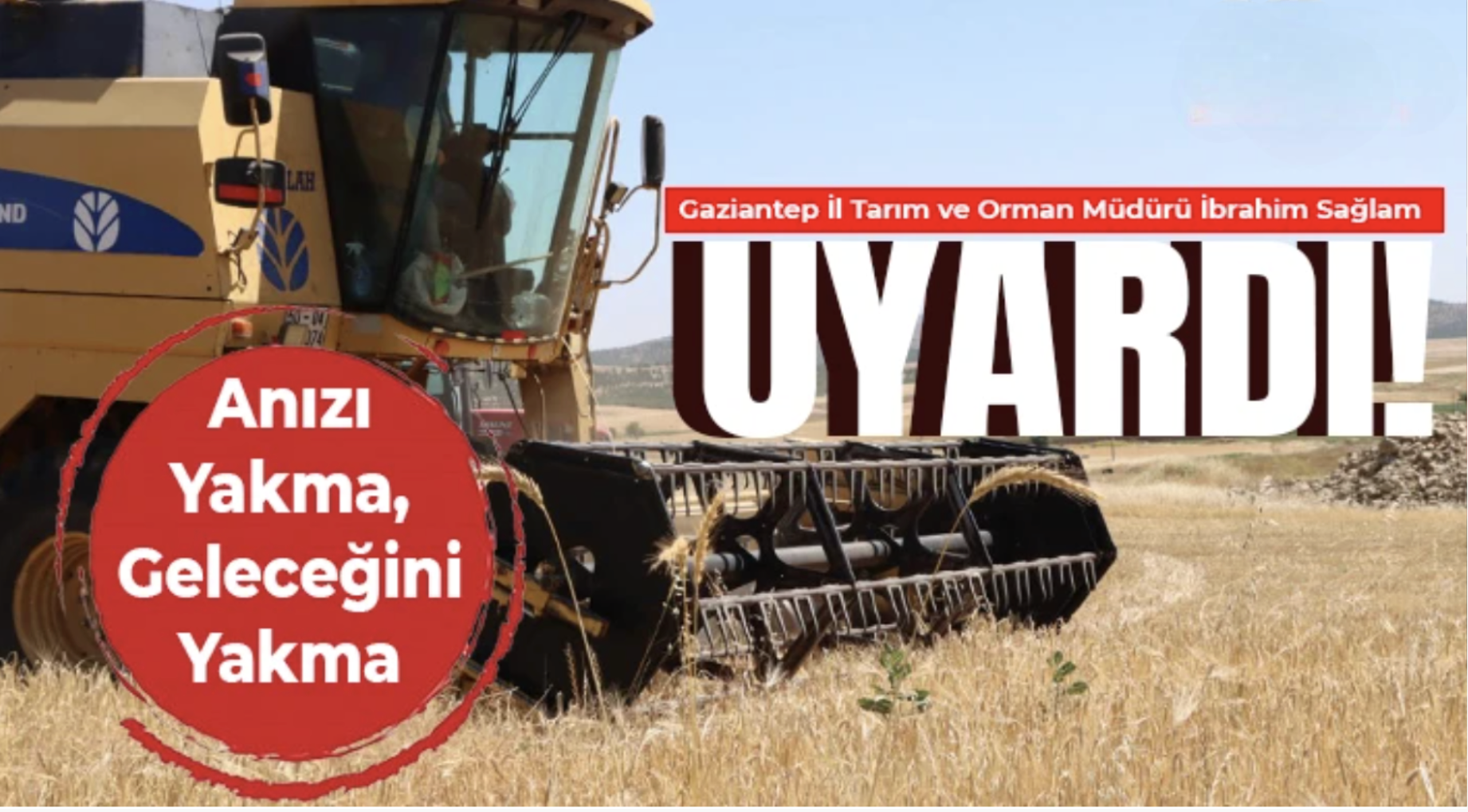 Sağlam uyardı : Gaziantep’in Bereketi Toprağında Saklı Anızı Yakma, Geleceğini Yakma