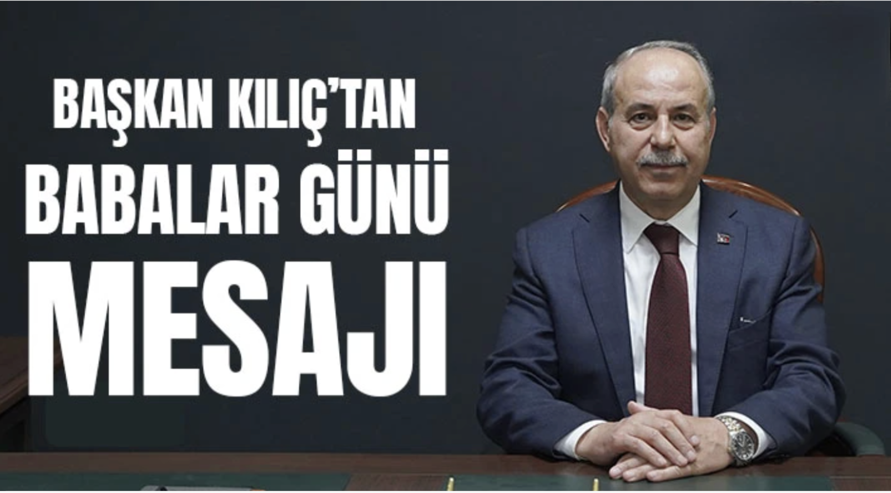 Başkan Kılınç'tan Babalar Günü Mesajı