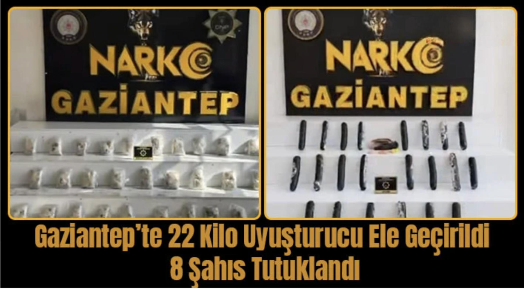 Gaziantep’te 22 kilo uyuşturucu ele geçirildi: 8 şahıs tutuklandı