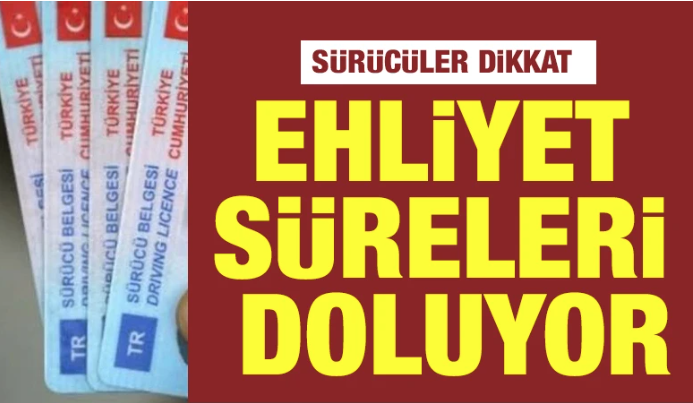 Sürücüler Dikkat: Ehliyet Süreleri Doluyor