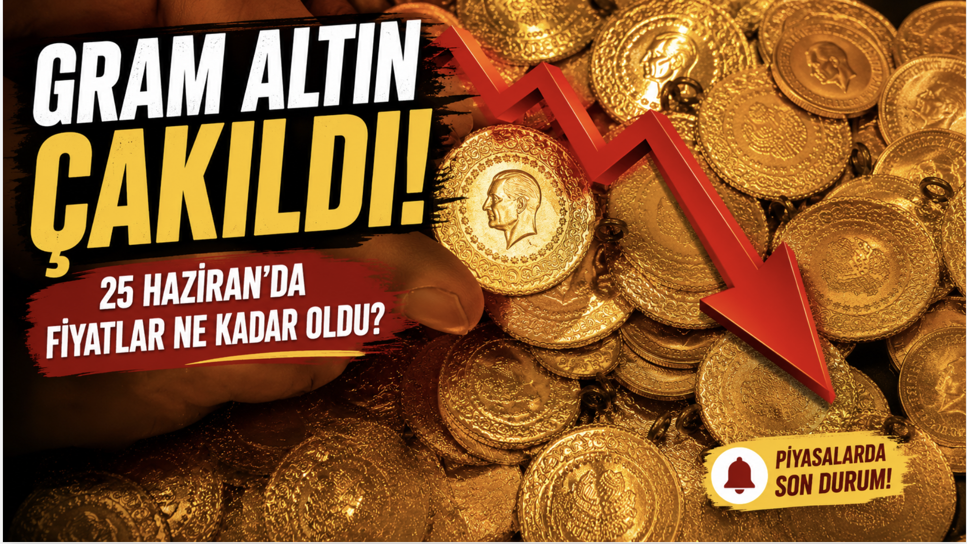 Gram Altın Çakıldı: 25 Haziran'da Fiyatlar Ne Kadar Oldu?