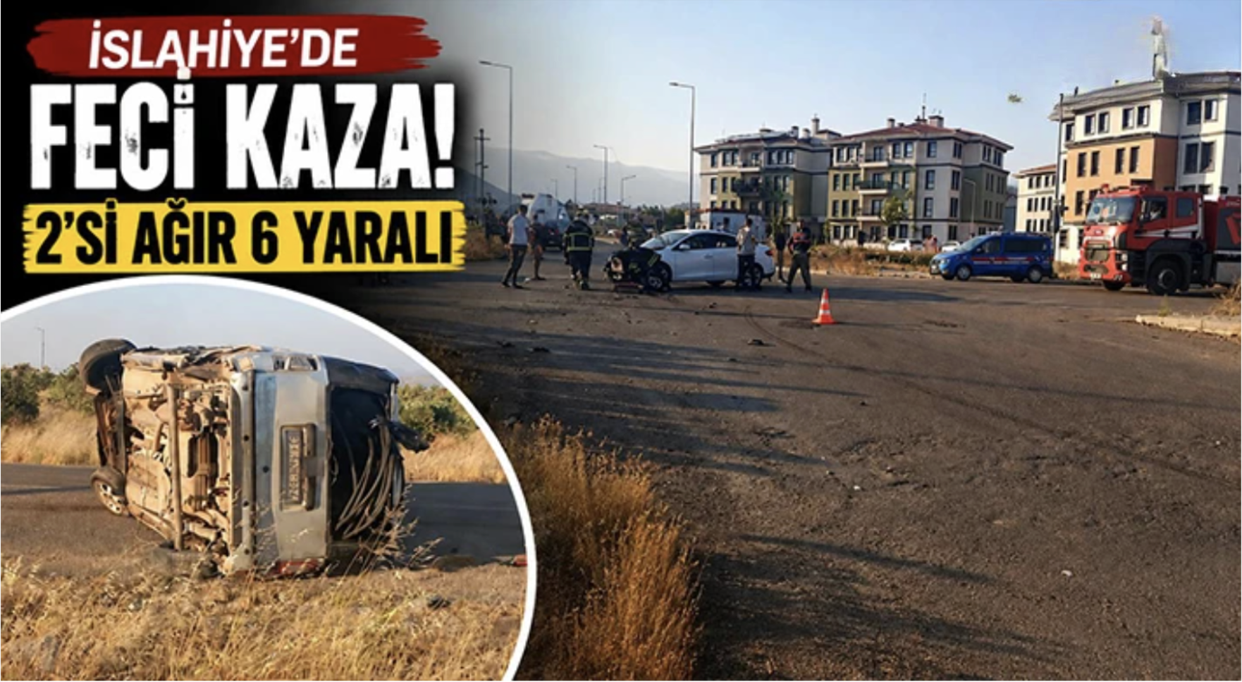 İslahiye'de feci kaza: 2'si ağır 6 yaralı