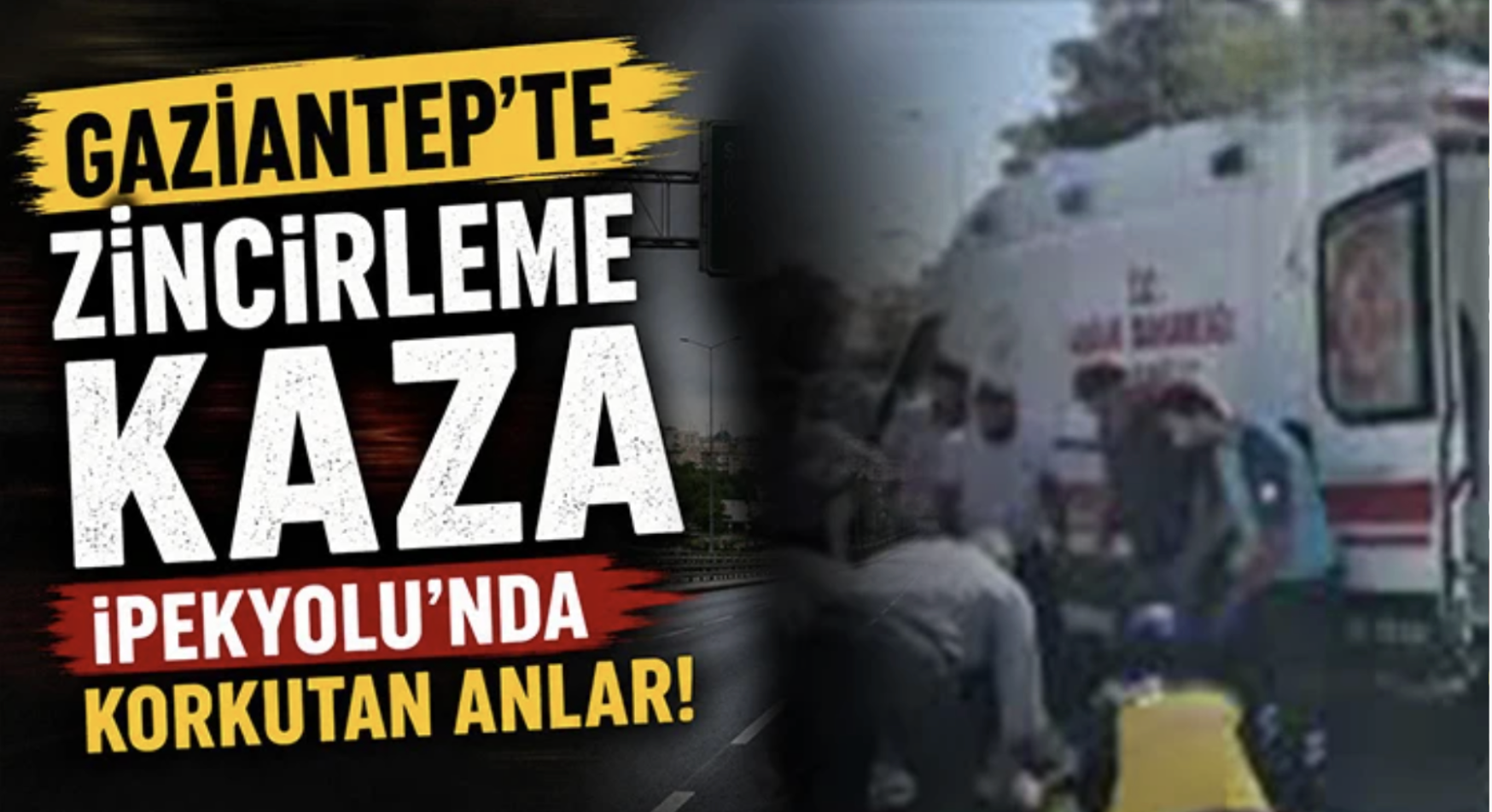 Gaziantep’te zincirleme kaza: Yaralılar var