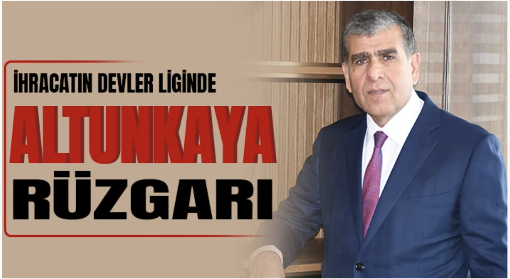 İhracatın Devler Liginde Altunkaya Rüzgârı