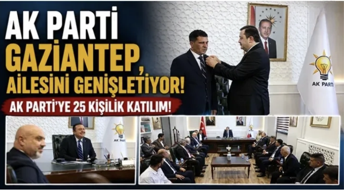 AK Parti Gaziantep, Ailesini Genişletiyor! Ak Parti’ye 25 Kişilik Katilim