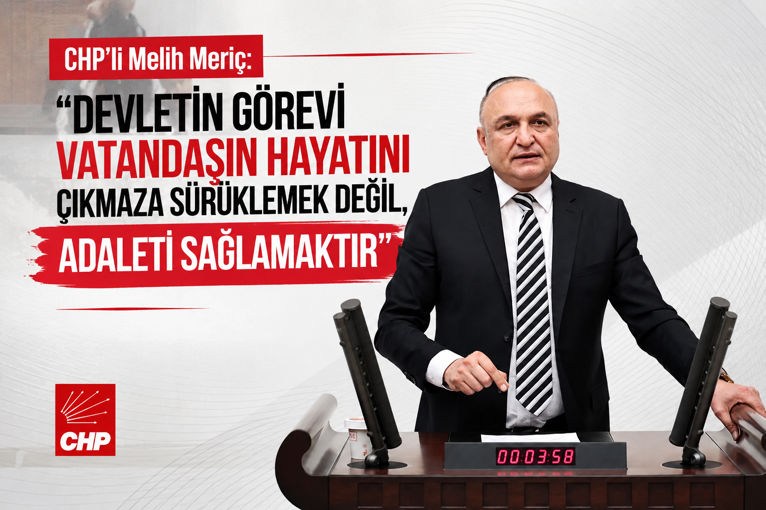 CHP’li Melih Meriç: “Devletin görevi vatandaşın hayatını çıkmaza sürüklemek değil, adaleti sağlamaktır”
