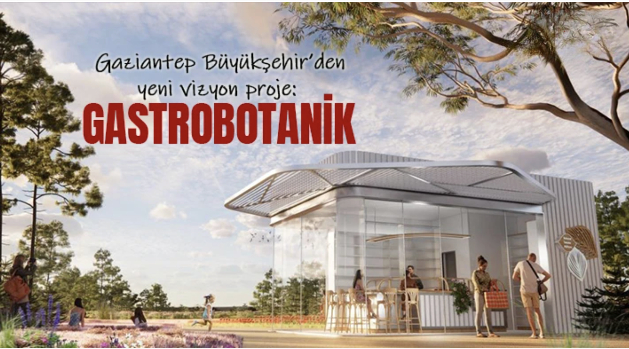 Gaziantep Büyükşehir’den yeni vizyon proje: Gastrobotanik