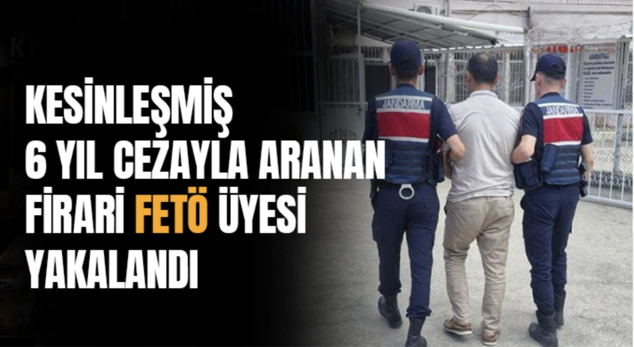 Kesinleşmiş 6 yıl cezayla aranan firari FETÖ üyesi yakalandı