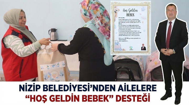 Nizip Belediyesi’nden 1200 aileye “Hoş Geldin Bebek” desteği