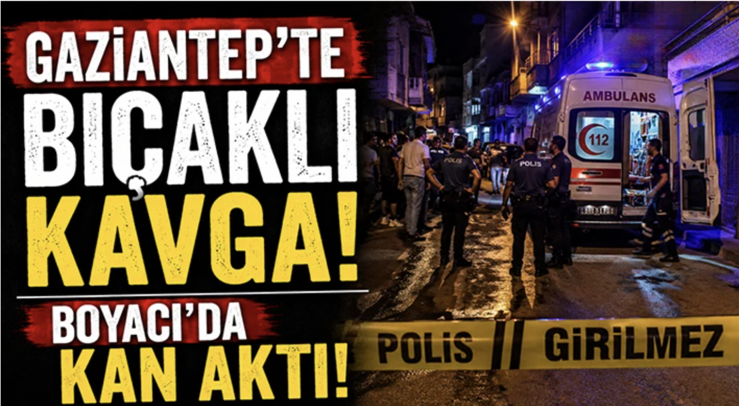Gaziantep'te bıçaklı kavga  Boyacı'da kan aktı!