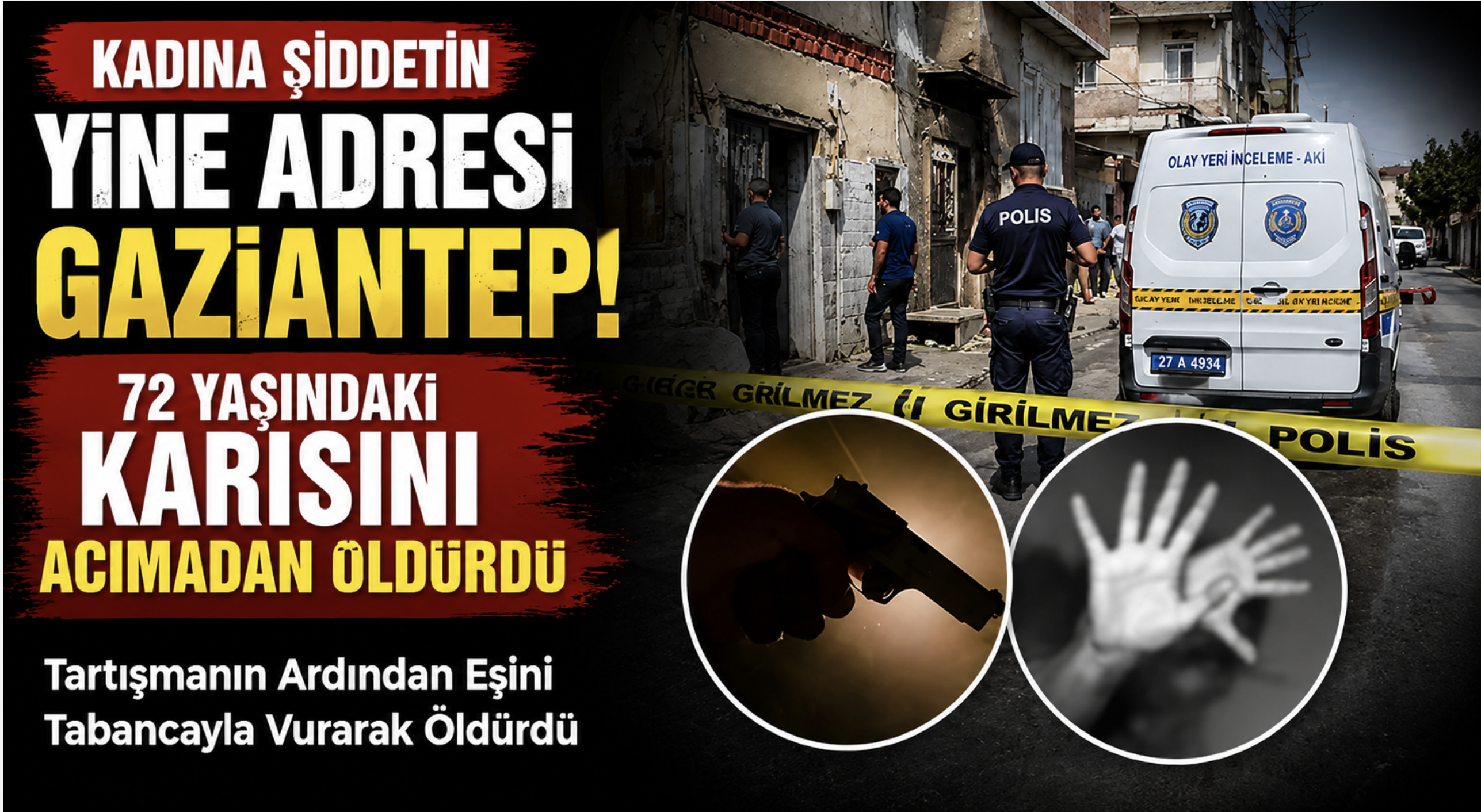 Gaziantep’te Dehşet! Tartışmanın Ardından Eşini Tabancayla Vurarak Öldürdü