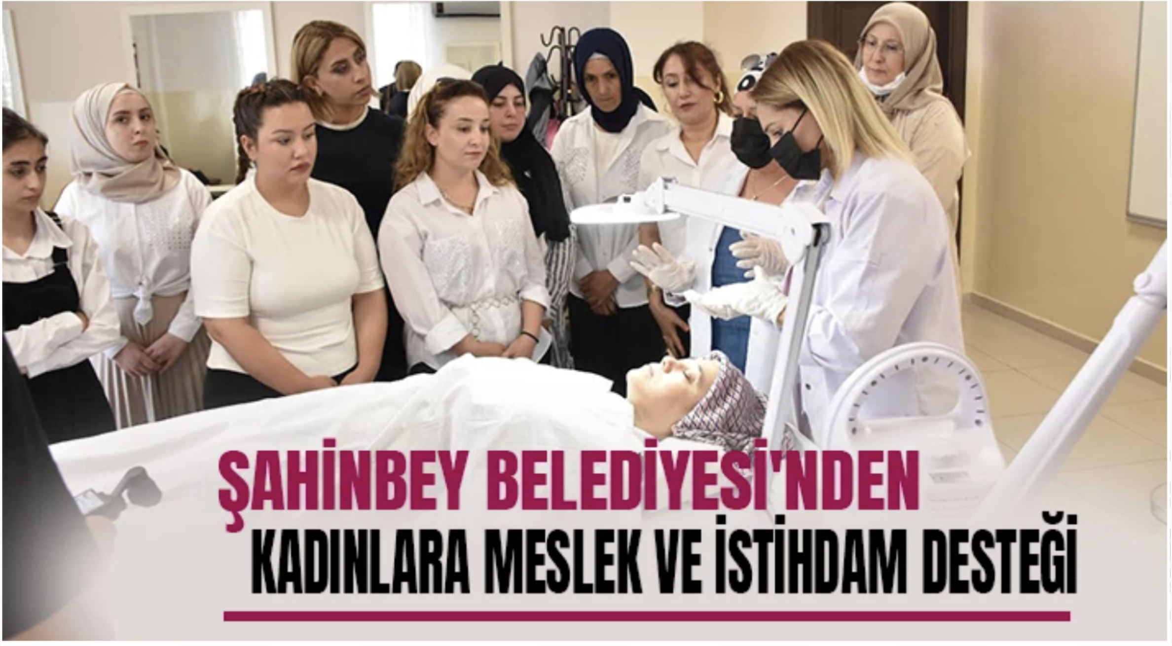 Şahinbey Belediyesi'nden Kadınlara Meslek ve İstihdam Desteği