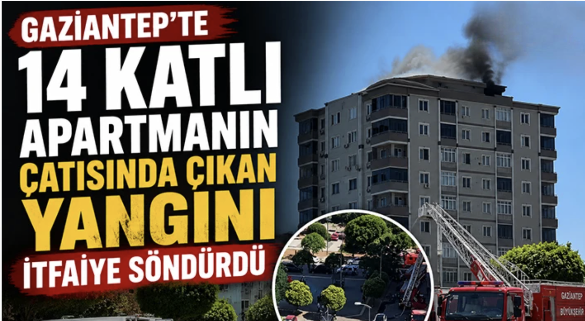 Gaziantep'te 14 katlı apartmanın çatısında çıkan yangını itfaiye söndürdü