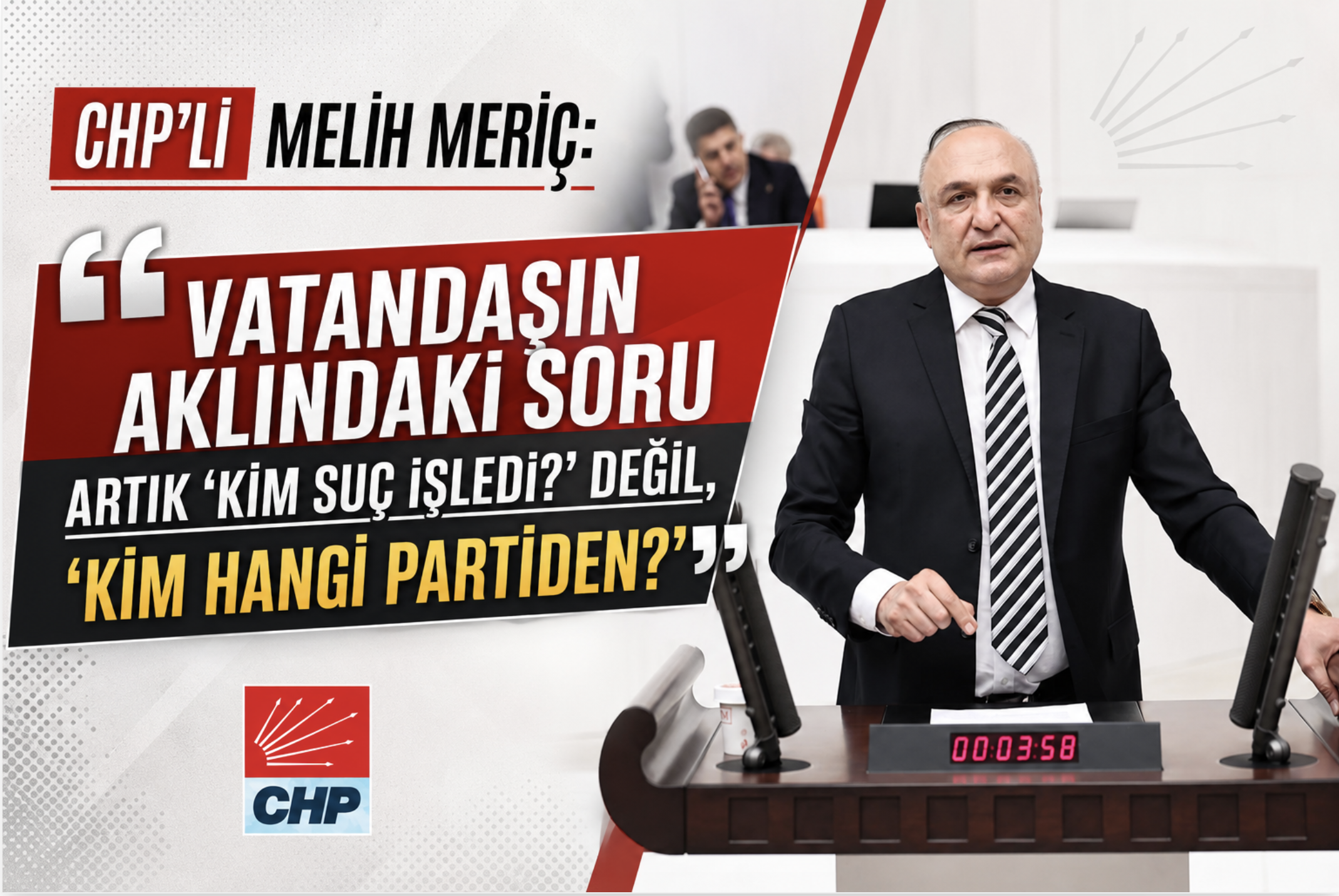 CHP’li Melih Meriç: “Vatandaşın Aklındaki Soru Artık ‘Kim Suç İşledi?’ Değil, ‘Kim Hangi Partiden?’”