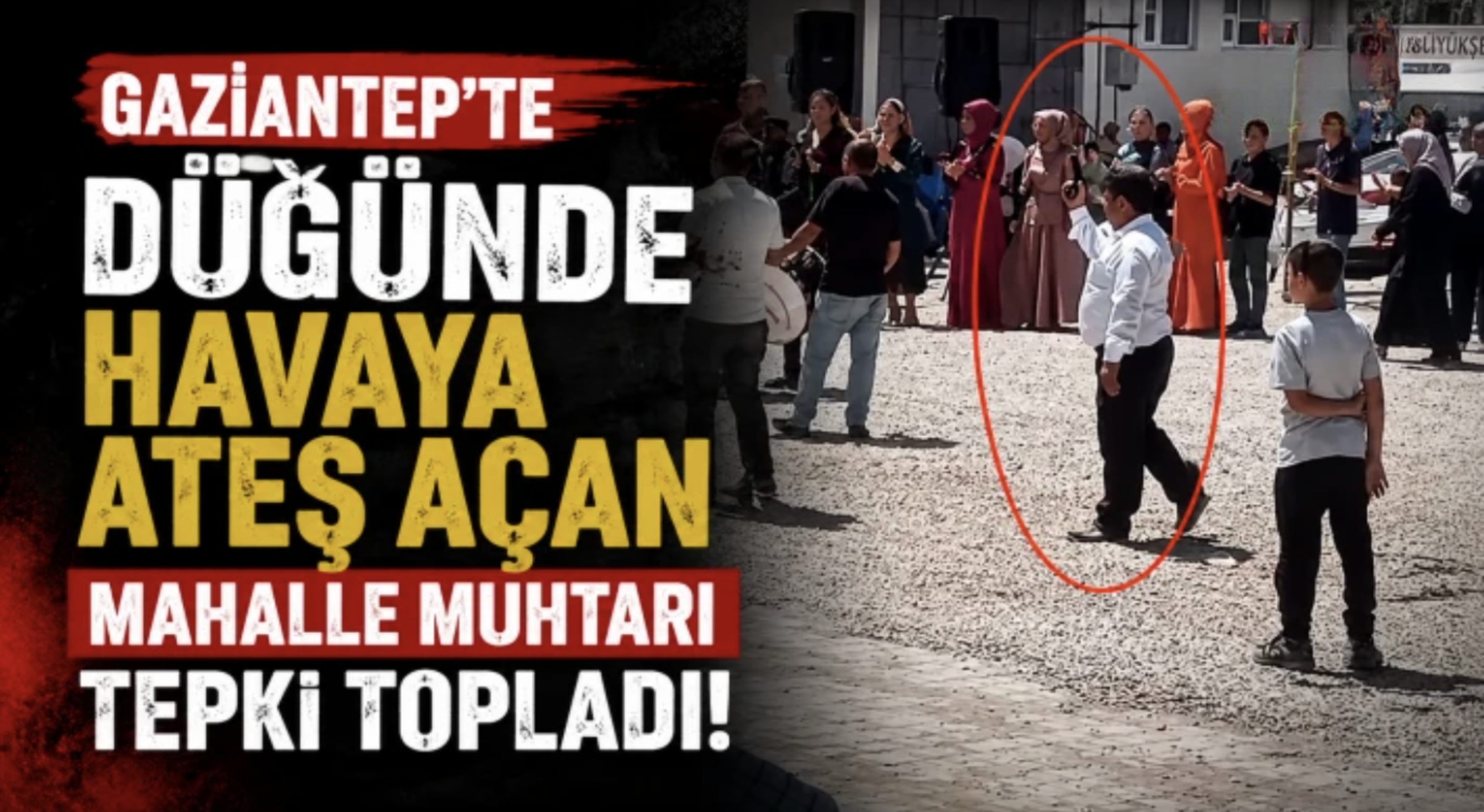 Gaziantep’te düğünde havaya ateş açan mahalle muhtarı tepki topladı