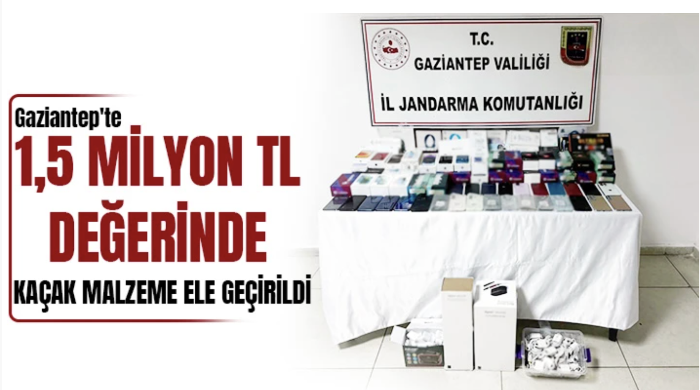 GAZİANTEP’TE MİLYONLUK KAÇAKÇILIK OPERASYONU: 1,5 MİLYON TL’LİK MALZEME ELE GEÇİRİLDİ