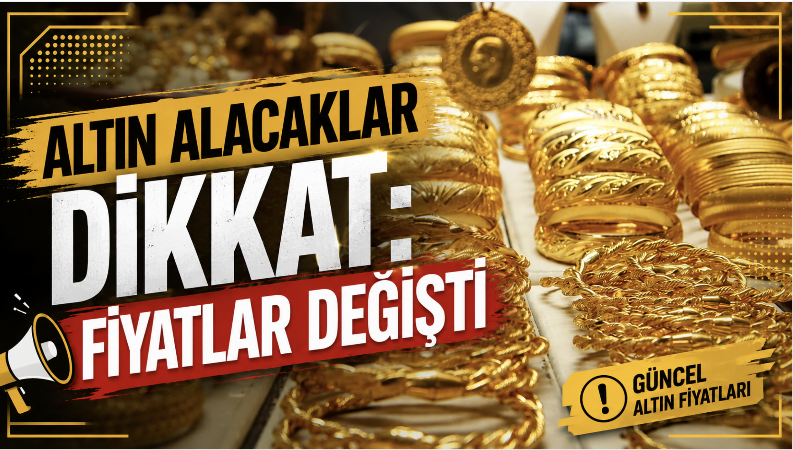 Altın Alacaklar Dikkat: Fiyatlar Değişti