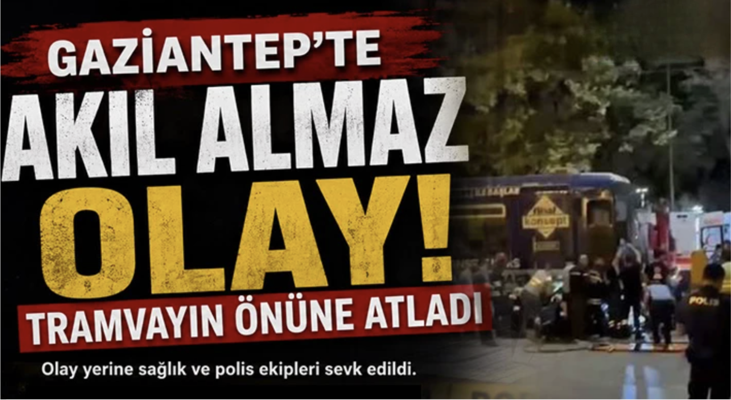 Gaziantep’te akıl almaz olay: Tramvayın önüne atladı