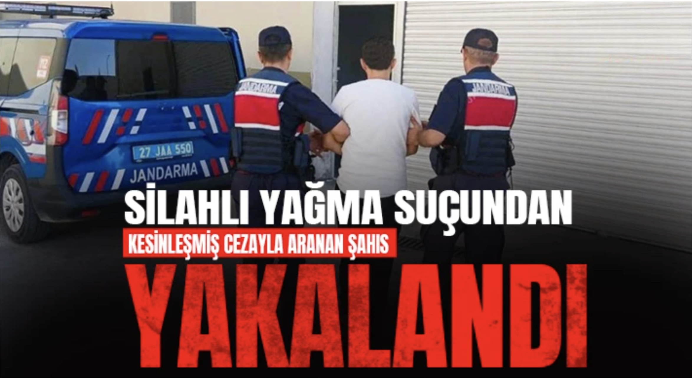 Silahlı Yağma Suçundan Aranan Şahıs Yakalandı