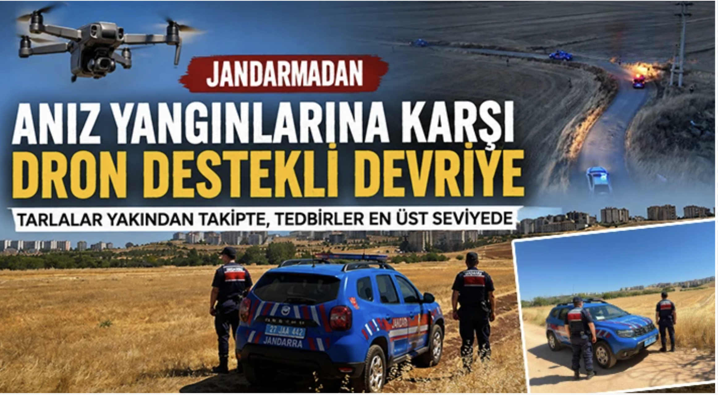 Jandarmadan anız yangınlarına karşı dron destekli devriye