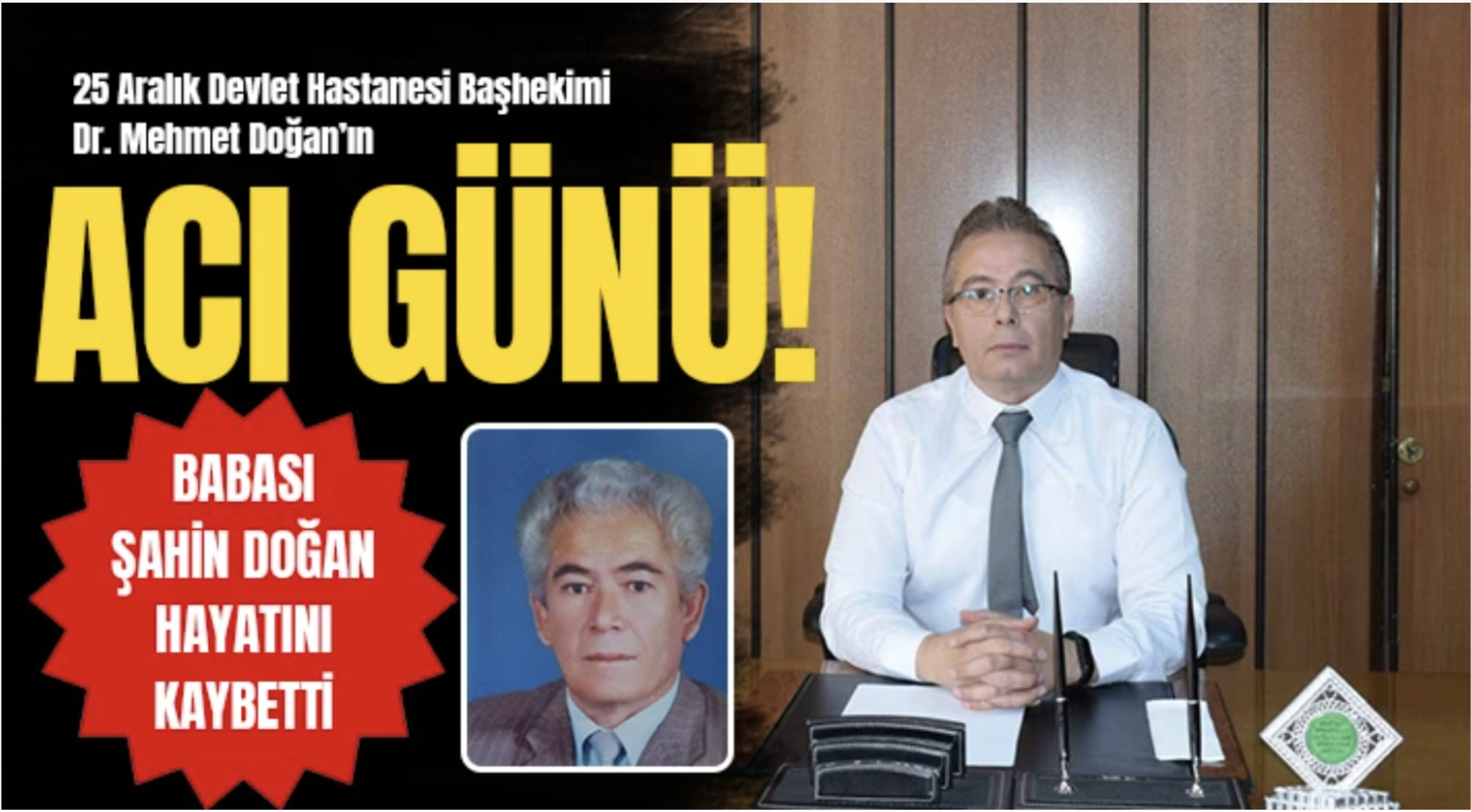 25 Aralık Devlet Hastanesi Başhekimi Dr. Mehmet Doğan’ın Acı Günü