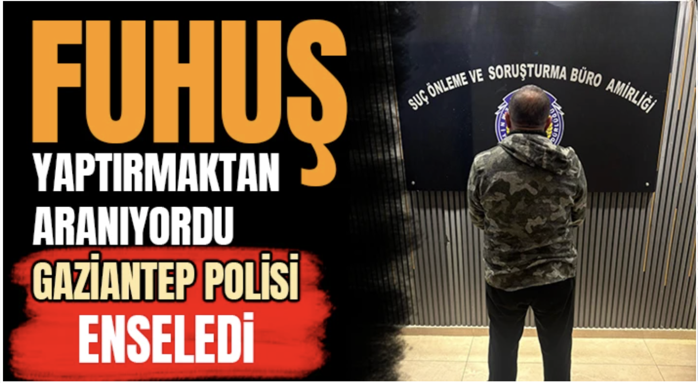 Fuhuş yaptırmaktan aranıyordu: Gaziantep polisi enseledi