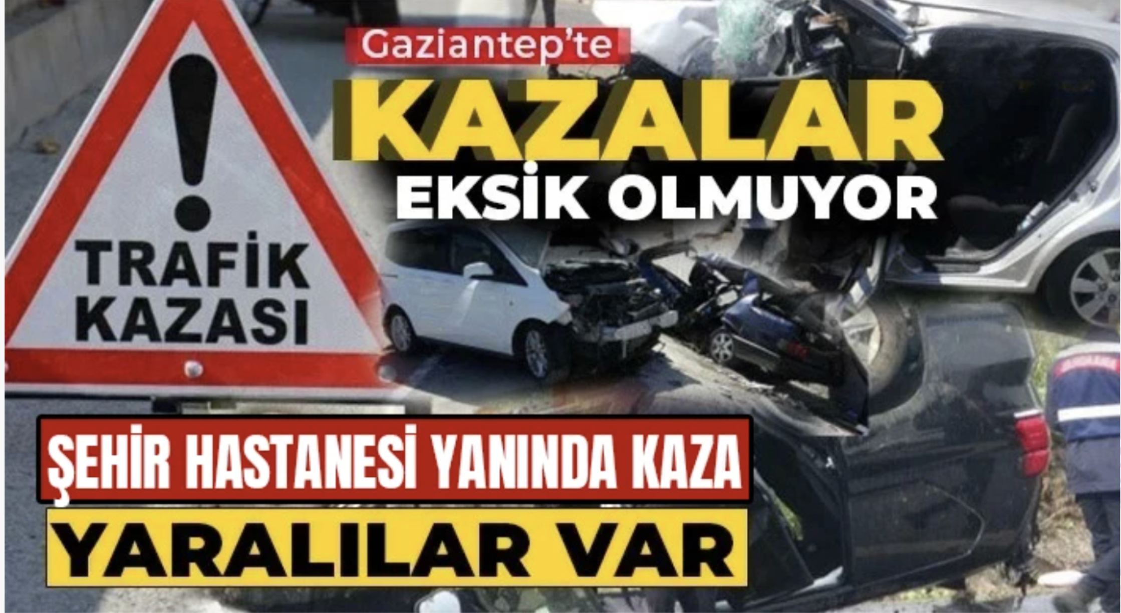 Gaziantep’te kazalar eksik olmuyor!