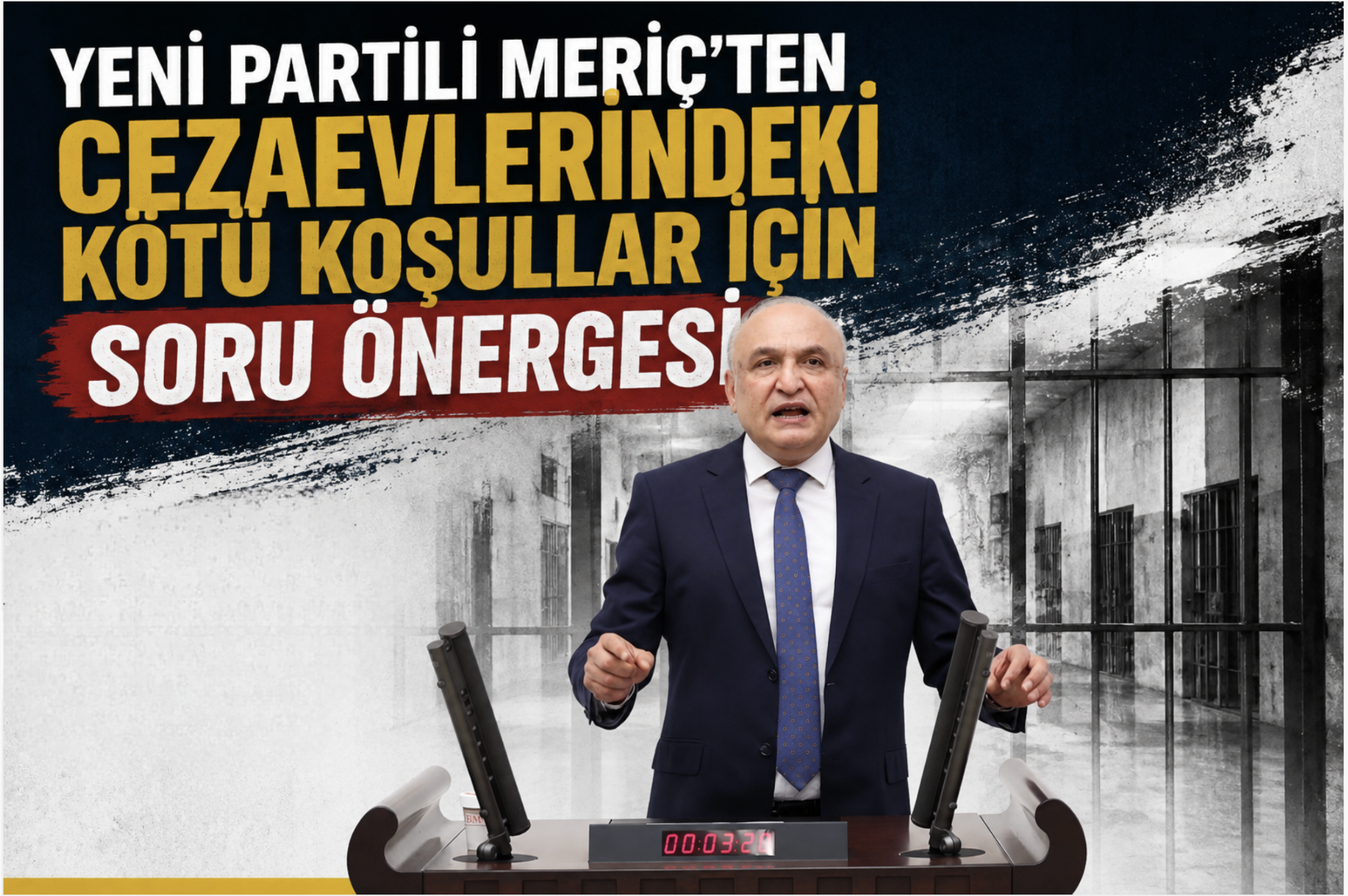 YENİ PARTİLİ MERİÇ’TEN CEZAEVLERİNDEKİ KÖTÜ KOŞULLAR İÇİN SORU ÖNERGESİ