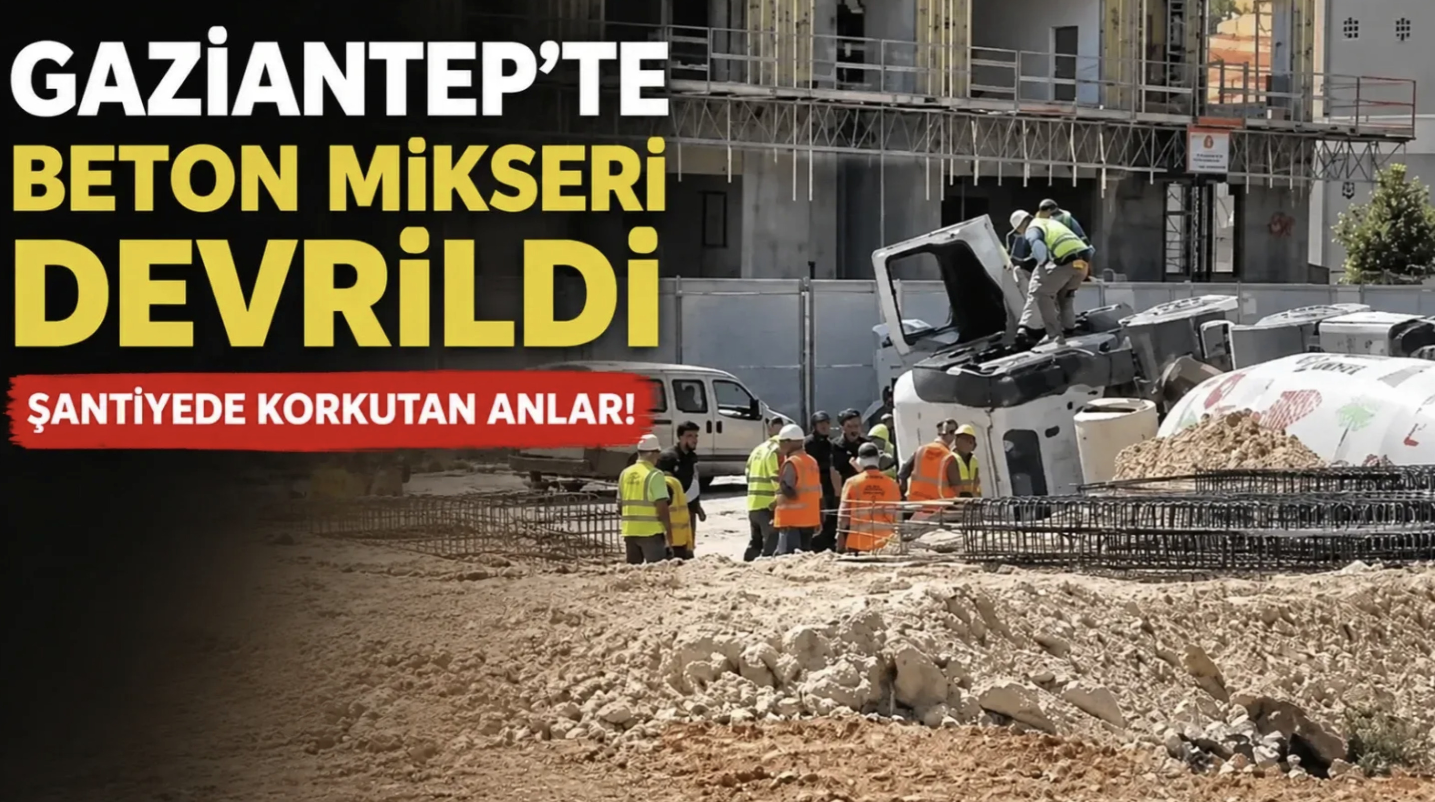 Gaziantep’te şantiyede korkutan kaza!