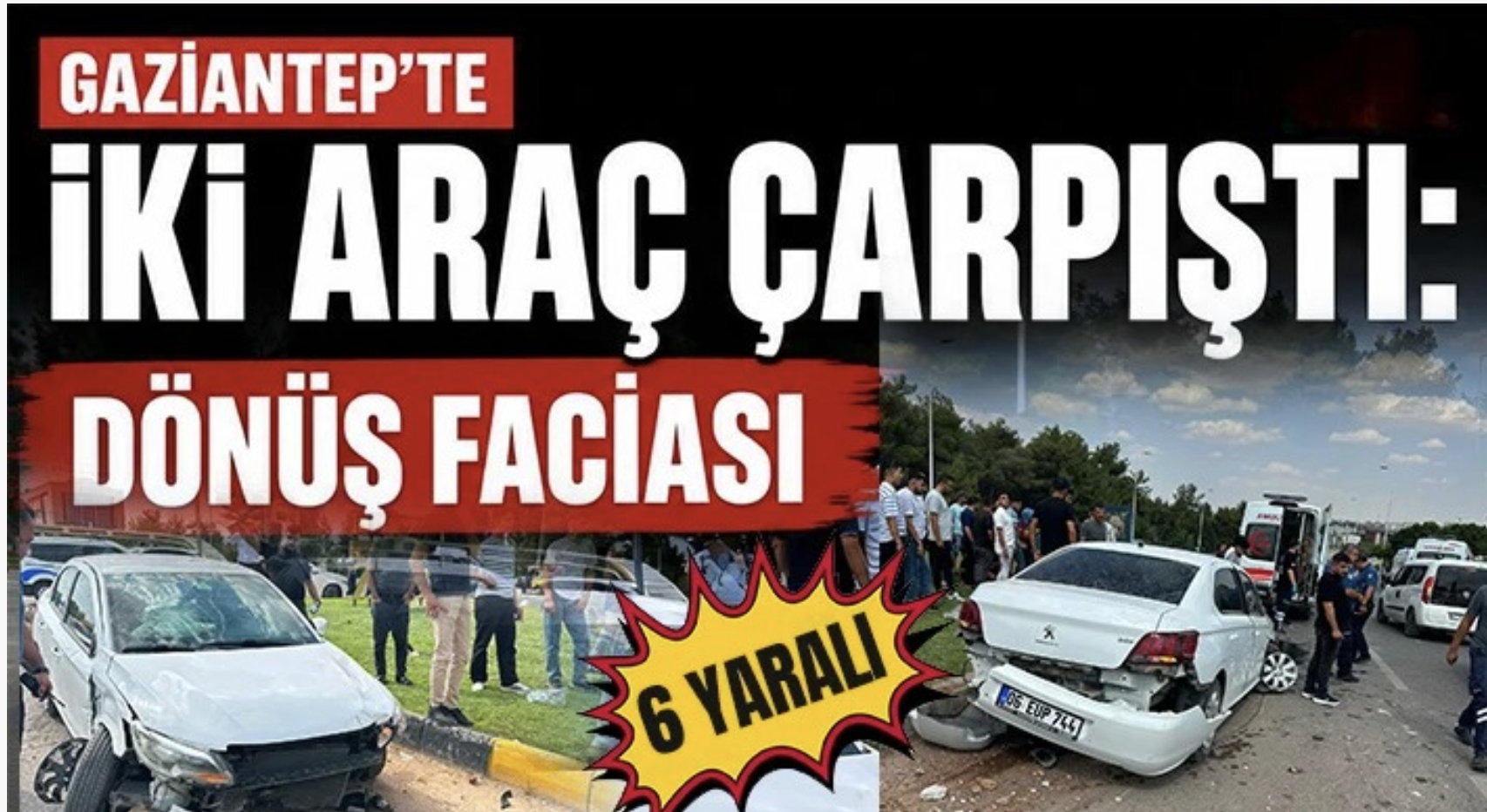 Gaziantep’te iki araç çarpıştı: 6 yaralı