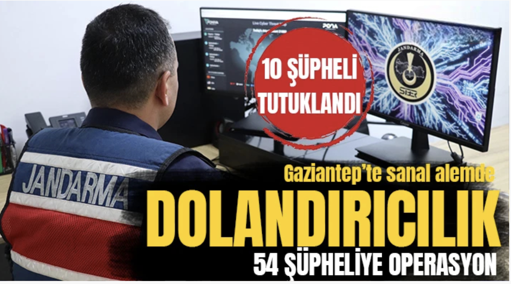 Sanal alemde dolandırıcılık: 54 şüpheliye operasyon