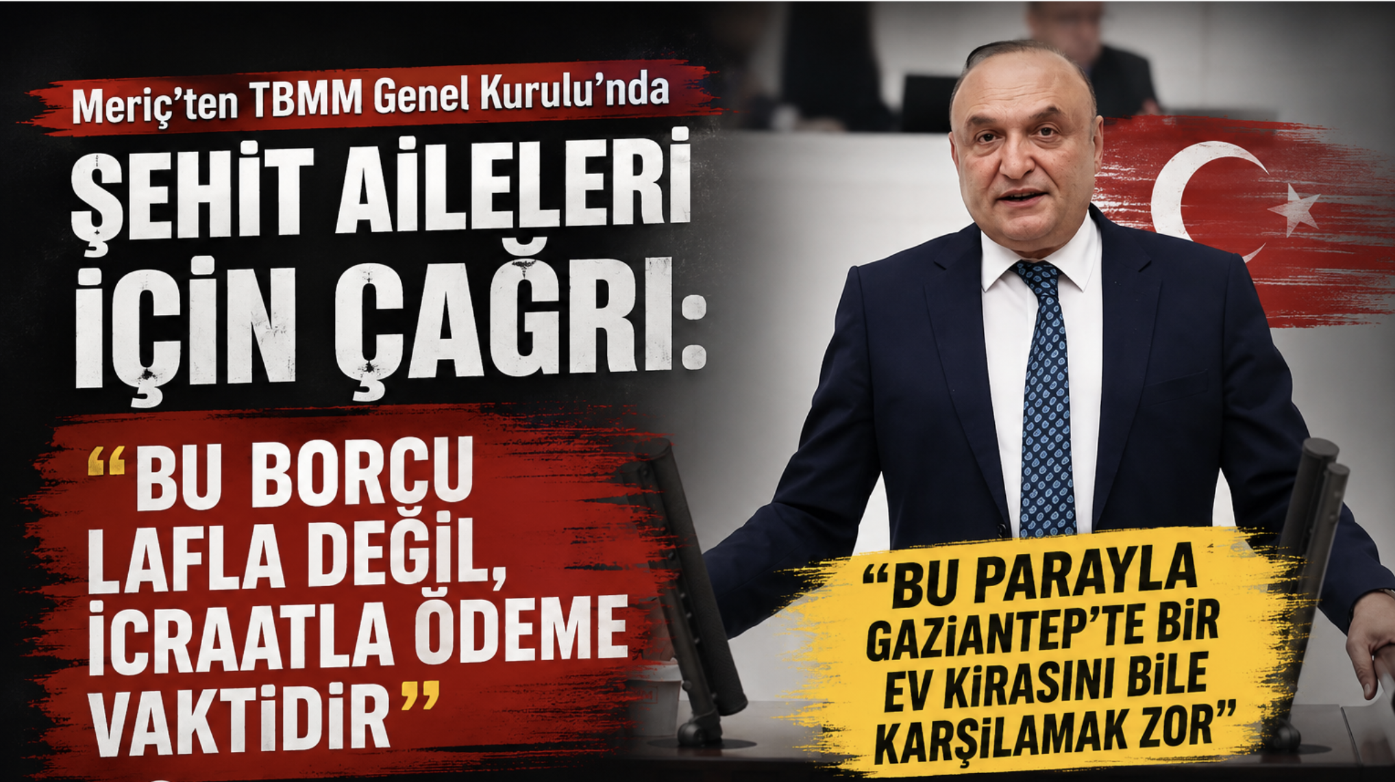 Melih Meriç’ten TBMM’de Şehit Aileleri Çağrısı: “Bu Borcu Lafla Değil, İcraatla Ödeme Vaktidir”