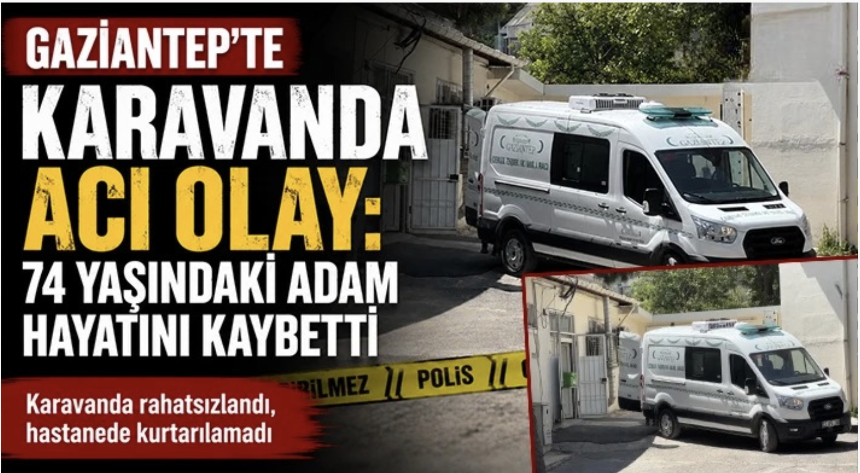 Gaziantep’te Yürek Yakan Olay: Karavanında Fenalaştı, Hayatını Kaybetti