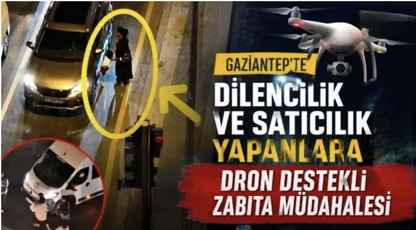 Gaziantep'te dilencilik ve satıcılık yapanlara dron destekli zabıta müdahalesi